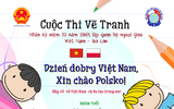 Thông báo của BTC cuộc thi vẽ tranh “Dzień dobry Việt Nam, Xin chào Polsko!” nhân kỷ niêm 70 năm thiết lập quan hệ ngoại giao Việt Nam – Ba Lan Thông báo của BTC cuộc thi vẽ tranh “Dzień dobry Việt Nam, Xin chào Polsko!” nhân kỷ niêm 70 năm thiết lập quan hệ ngoại giao Việt Nam – Ba Lan